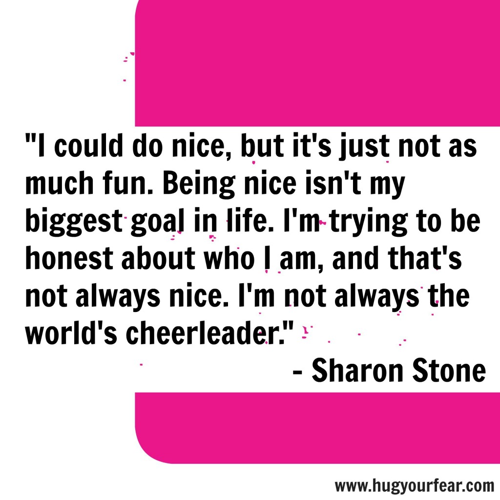 Sharon Stone, quote, being nice
